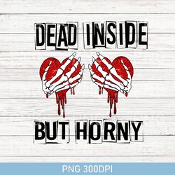 Retro Dead Inside, But Horny Valentines Day PNG, Valentines Day PNG For Woman, Cute Valentine PNG, Valentines Day Gifs
