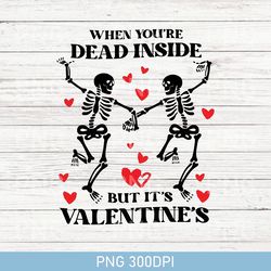 Retro When You're Dead Inside But It's Valentine's PNG, Funny Valentine PNG, Dead inside PNG, Valentine Skeleton PNG
