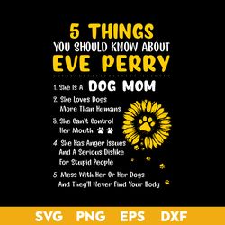 5 Things You Should Know About Eve Perry Svg, Dog Mom Svg, Mother's Day Svg, Png Dxf Eps Digital File