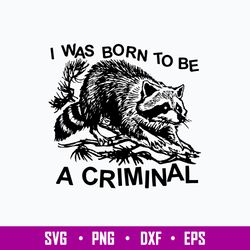 I Was Born To Be A Criminal Svg, Fox Animal Svg, Png Dxf Eps File