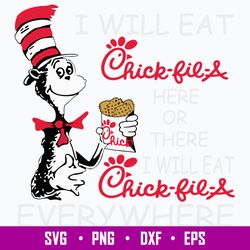 I Will Eat Chick Fil A Here Of There I Will Eat Chick Fil A Everywhere Svg, Cat In The Hat Svg, Png Dxf Eps File