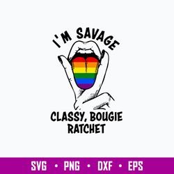 Im Savage Classy Bougie Ratchet Svg, Funny Svg, Png Dxf Eps File