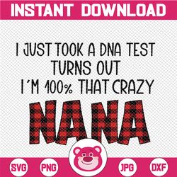 I Just Took A DNA Test Turn Out I'm 100 That Crazy Nana Png, Mother's Day,Love Buffalo Plaid - INSTANT DOWNLOAD - Png Pr