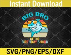 Big Bro of the Shark Birthday Brother Matching Family Svg, Eps, Png, Dxf, Digital Download