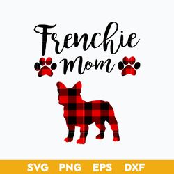 Frenchie Mom Buffalo Paid Svg, Dog Mom Svg, Mother's Day Svg, Png Dxf Eps Digital File