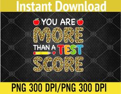 Leopard You Are More Than A Test Score Teacher Test Day PNG, Digital Download