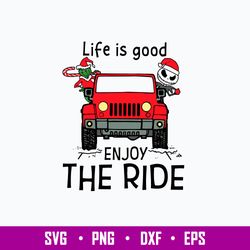 Life Is Good Enjoy The Ride Svg, Grinch And Skellington Christmas Svg, Png Dxf Eps File