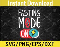 Fasting Mode On, Ramadan Weight Loss and Fasting Svg, Eps, Png, Dxf, Digital Download