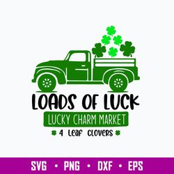Loads of luck Lucky Charm Market Svg, St Patrick_s Truck Svg, Png Dxf Eps File