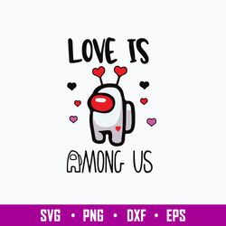 Love Is Among Us Svg, Among Us Svg, Png Dxf Eps File