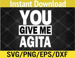 You Give Me Agita Humor Quote Italian Svg, Eps, Png, Dxf, Digital Download