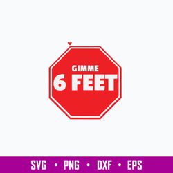 Love You But ... Gimme 6 Feet Svg, Png Dxf Eps Digital File
