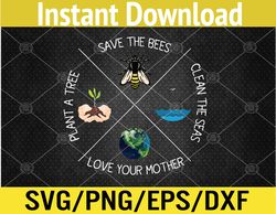 Womens Earth Day Save Bees Clean Seas Plant Trees Love Your Mother Svg, Eps, Png, Dxf, Digital Download