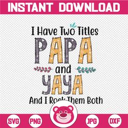 I have two titles Papa and YAYA and I rock them both Digital File SVG PNG DXF