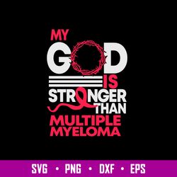 My God Is Stronger-Than Multiple Myeloma Awareness Svgm Png Dxf Eps File