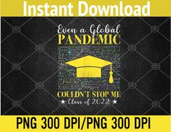 Graduation 2023 Even a Global Pandemic Couldn't Stop Me PNG, Digital Download