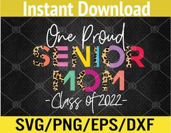 One Proud Senior Mom Class of 2022 '22 Senior Mom Grad Svg, Eps, Png, Dxf, Digital Download