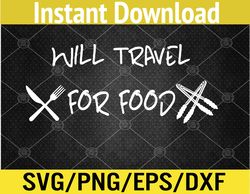 Food and Travel Clothing for Foodies Svg, Eps, Png, Dxf, Digital Download