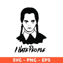 I Hate People Wednesday Family, I Hate People Svg, Wednesday Svg, Wednesday Addams Svg, Addams Family Svg- Download File