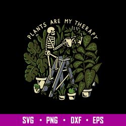 Plants Are My Therapy Svg, Skeleton Svg, Png Dxf Eps File