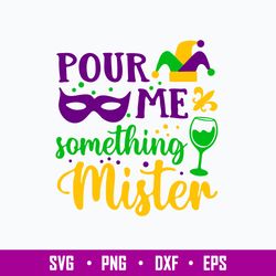 Pour Me Something Mister Svg, Png Dxf Eps File