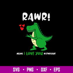 Rawr Means I Love You In Dinosaur Svg, Png Dxf Eps File