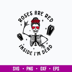 Roses Are Red Inside I_m Dead Svg, Flower Skull Svg, Png Dxf Eps File