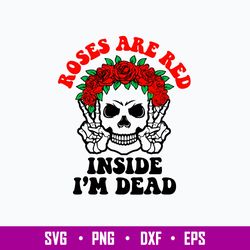 Roses Are Red Inside I_m Dead Svg, Skeleton Funny Svg, Png Dxf Eps File