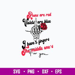 Roses Are Red Violets Are Blue I Have 5 Fingers The Middle One_s For You Svg, Png Dxf Eps File
