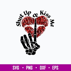 Shut Up And Kiss Me Svg, Png Dxf Eps File