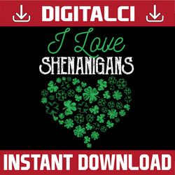Saint Patricks Day Irish Heart Shamrock I Love Shenanigans PNG Sublimation Designs