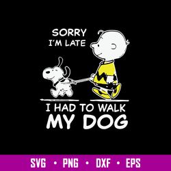Snoopy Sorry I_m Late I Had To Walk My Dog Svg, Png Dxf Eps File