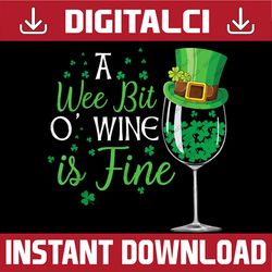 A Wee Bit O' Wine St Patrick's Day Funny Wine Lover PNG Sublimation Designs
