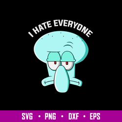 Squidward Tentacles I Hate Everyone Svg, Png Dxf Eps File