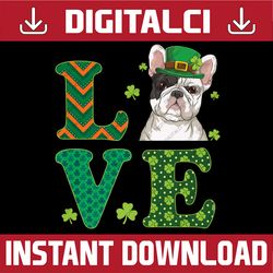 I Love My French Bulldog St. Patricks Day Funny Dog Lover PNG Sublimation Designs