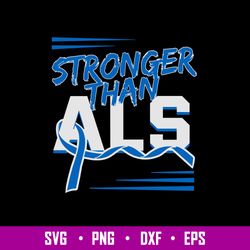 Stronger Than ALS Svg, Stronger Than Logo Svg, Png Dxf Eps File