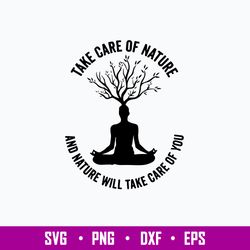 Take Care Of Nature And Nature Will Take Care Of You Svg, Png Dxf Eps File