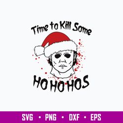 Time To Kill Some Ho Ho Ho Svg, Michael Myers Christmas Svg, Png Dxf Eps File