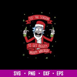 Tis The Season To Get Riggity Riggty Wrecked  Svg, Rick Christmas  Svg, Png Dxf Eps File