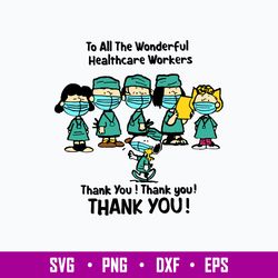 To All The Wonderful Healthcare Workers Thank You Svg, Snoopy Svg, Png Dxf Eps File