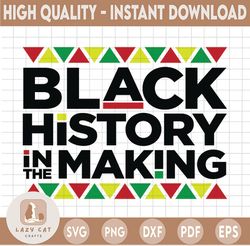 Black History in the Making SVG Month February Melanin Africa Pride African Continent Culture Cricut SVG PNG
