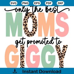 Only The Best Moms Get Promoted To Giggy SVG Vintage Giggy SVG Files