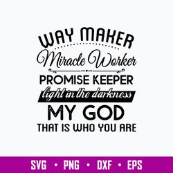 Way Maker Miracle Worker Promise Keeper Light In The Darkness SVG