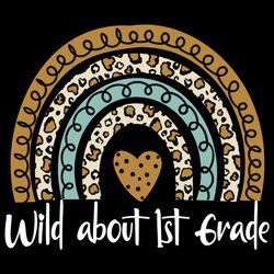 Wild About 1st Grade Leopard SVG, Wild About 1st Grade Rainbow SVG,