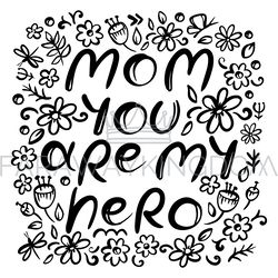 MOM YOU ARE MY HERO MONOCHROME Mothers Day Floral Sketch