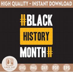 Black History Month SVG / Black History Is World History svg / I Am Black History SVG / My History Is Strong SVG / Black