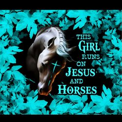 This Girl Runs On Jesus And Horses Png, Jesus Png , Horses Png, Girl Png