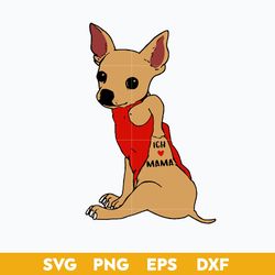 Ich Mama Svg, Chihuahua Mom Svg, Dog Mom Svg, Mother's Day Svg, Png Dxf Eps Digital File