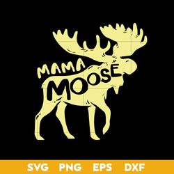 Mama Moose Svg ,Moose Mama Svg, Mother's Day Svg, Png Dxf Eps Digital File