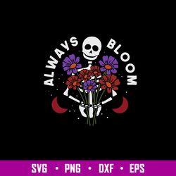 Always Bloom Svg, Flower Skeleton Svg,  Png Dxf Eps Digital File